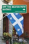 Quebec Off the Beaten Path®: A Guide To Unique Places (Off the Beaten Path Series) Quebec Off the Beaten Path®: A Guide To Unique Places (Off the Beaten Path Series)
