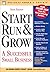 Start Run & Grow: A Successful Small Business (Business Owner's Toolkit series)