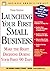 Launching Your First Small Business: Make the Right Decisions During Your First 90 Days (Business Owner's Toolkit series)