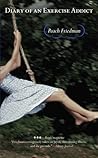 Diary of an Exercise Addict by Peach Friedman