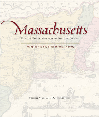 Massachusetts: Mapping the Bay State through History: Rare and Unusual Maps from the Library of Congress