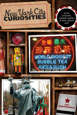 New York City Curiosities: Quirky Characters, Roadside Oddities & Other Offbeat Stuff (Curiosities Series)