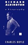 Richard Aldington: A Biography