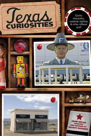 Texas Curiosities: Quirky Characters, Roadside Oddities & Other Offbeat Stuff (Curiosities Series)