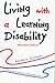 Living with a Learning Disability, Revised Edition