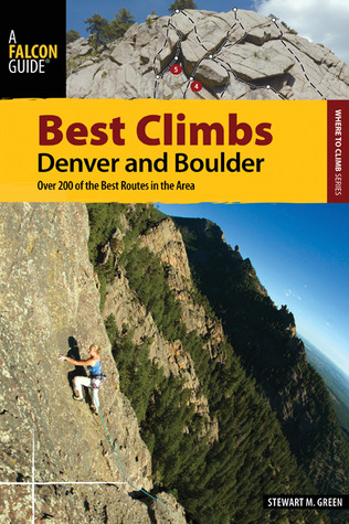 Best Climbs Denver and Boulder: Over 200 Of The Best Routes In The Area (Best Climbs Series)