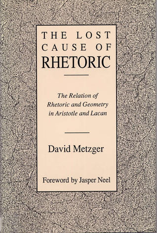 Lost Cause of Rhetoric: The Relation of Rhetoric and Geometry in Aristotle and Lacan
