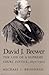 David J. Brewer: The Life of a Supreme Court Justice, 1837-1910