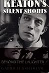 Keaton's Silent Shorts: Beyond the Laughter