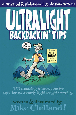 Ultralight Backpackin' Tips: 153 Amazing & Inexpensive Tips For Extremely Lightweight Camping (Paperback)