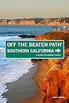 Southern California Off the Beaten Path: A Guide to Unique Places Southern California Off the Beaten Path: A Guide to Unique Places