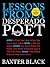 Lessons from a Desperado Poet
