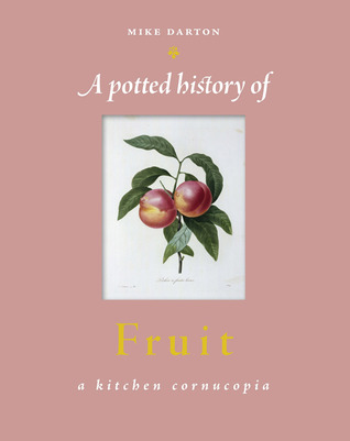 A Potted History of Fruit: A Kitchen Cornucopia