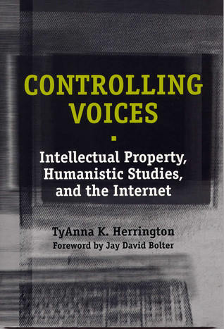 Controlling Voices: Intellectual Property, Humanistic Studies, and the Internet (Paperback)