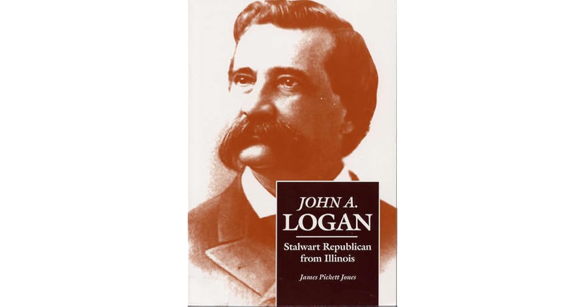 John A. Logan Stalwart Republican from Illinois by James Pickett Jones