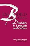 Embodied Rhetorics: Disability in Language and Culture