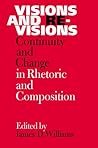 Visions and Revisions: Continuity and Change in Rhetoric and Composition