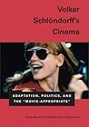Volker Schlondorff's Cinema: Adaptation, Politics, and the "Movie-Appropriate"