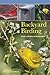 Backyard Birding: A Guide To Attracting And Identifying Birds