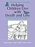 Helping Children Live With Death and Loss