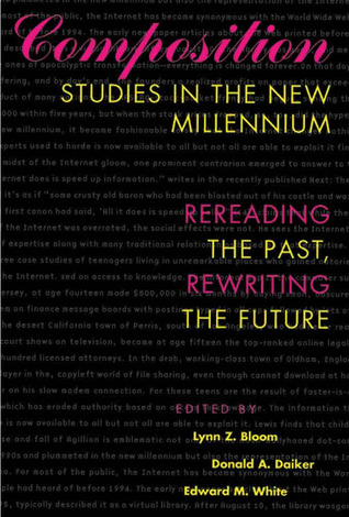 Composition Studies in the New Millennium: Rereading the Past, Rewriting the Future
