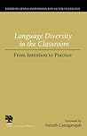 Language Diversity in the Classroom: From Intention to Practice (Studies in Writing and Rhetoric)