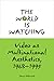 The World is Watching: Video as Multinational Aesthetics, 1968-1995