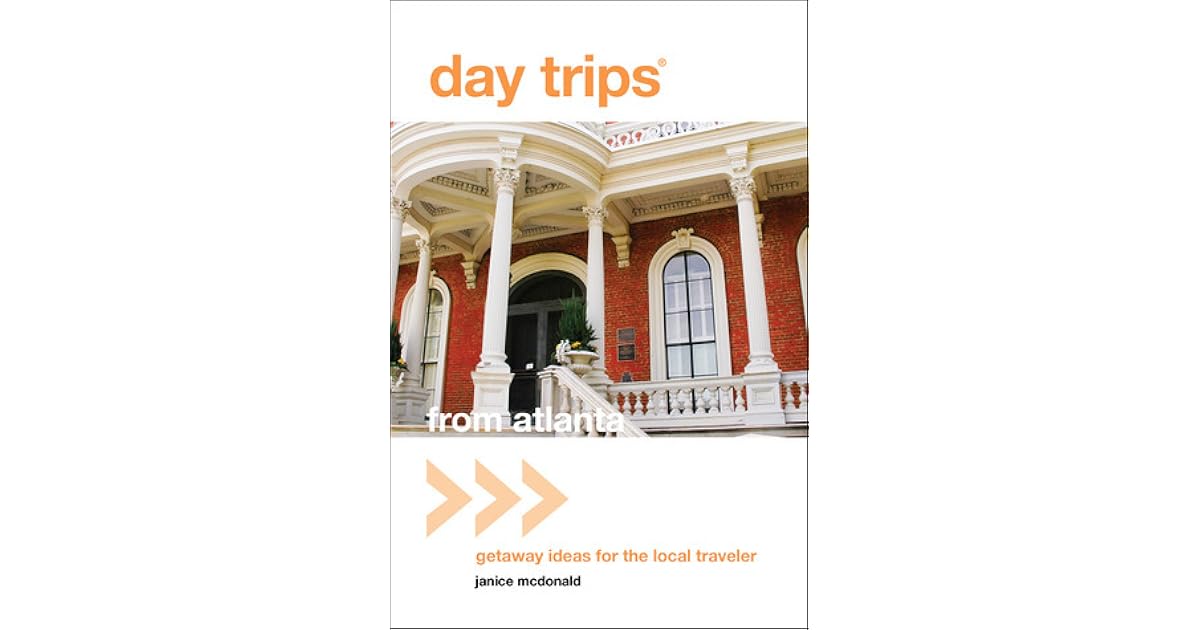 Day Tripsreg from Atlanta Getaway Ideas For The Local Traveler Day Trips Series