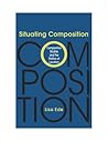 Situating Composition: Composition Studies and the Politics of Location