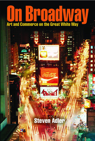 On Broadway: Art and Commerce on the Great White Way
