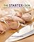 Starter Cook: A Beginner Home Cook's Guide To Basic Kitchen Skills & Techniques
