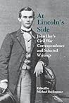 At Lincoln's Side: John Hay's Civil War Correspondence and Selected Writings