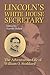 Lincoln's White House Secretary: The Adventurous Life of William O.Stoddard
