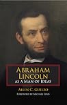 Abraham Lincoln as a Man of Ideas