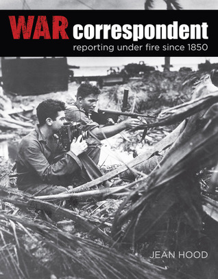 War Correspondent: Reporting Under Fire Since 1850