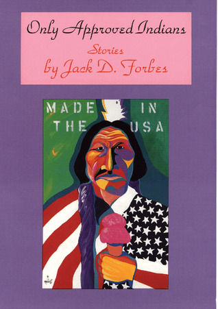 Only Approved Indians: Stories (Volume 12) (American Indian Literature and Critical Studies Series)