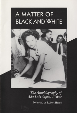 A Matter of Black and White: The Autobiography of Ada Lois Sipuel Fisher (Hardcover)