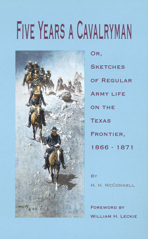 Five Years A Cavalryman Or, Sketches Of Regular Army Life On The Texas Frontier, 1866-1871