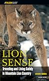Lion Sense: Traveling And Living Safely In Mountain Lion Country Lion Sense: Traveling And Living Safely In Mountain Lion Country