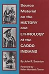 Source Material on the History and Ethnology of the Caddo Indians