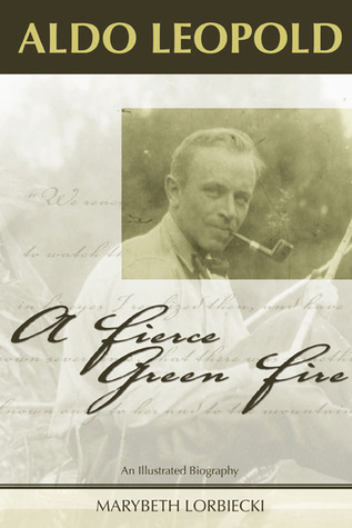Aldo Leopold: A Fierce Green Fire (Paperback)
