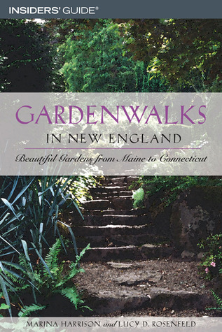 Insider's Guide Gardenwalks In New England: Beautiful Gardens From Maine To Connecticut (Gardenwalks Series)