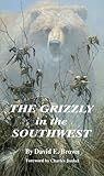 The Grizzly in the Southwest: Documentary of an Extinction