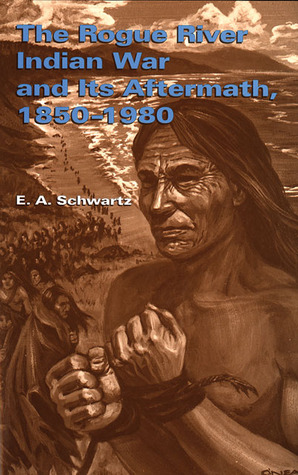The Rogue River Indian War and Its Aftermath, 1850–1980 (Hardcover)