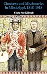 Choctaws and Missionaries in Mississippi, 1818–1918