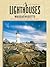 Lighthouses Of Massachusetts: A Guidebook And Keepsake (Lighthouses, Insiders guides)