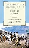 The Mexican War Correspondence of Richard Smith Elliott