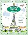 Wandering Paris: A Guide To Discovering Paris Your Way Wandering Paris: A Guide To Discovering Paris Your Way