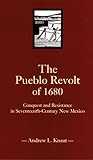 The Pueblo Revolt of 1680 by Knaut The Pueblo Revolt of 1680 by Knaut