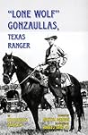 Lone Wolf Gonzaullas, Texas Ranger Lone Wolf Gonzaullas, Texas Ranger